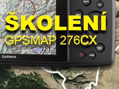 Školení GPS - GPSMAP 276Cx 15.5.2019 od 16:00h